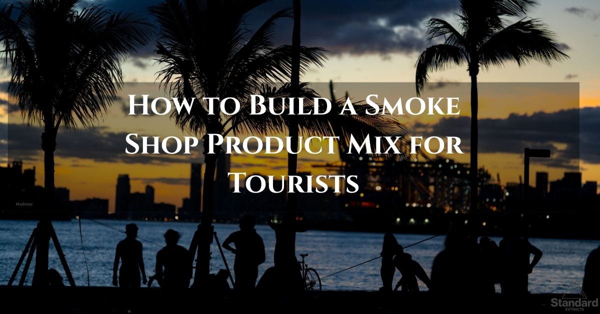 How to Build a Smoke Shop Product Mix for Tourists