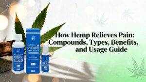 Bottles of hemp pain relief products are displayed next to cannabis leaves and text that reads, "How Hemp Relieves Pain: Compounds, Types, Benefits, and Usage Guide.